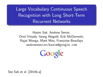 Large Vocabulary Continuous Speech  Recognition with Long Short-Term  Recurrent Networks  Ha  sim