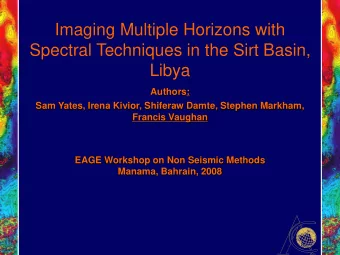 Spectral Techniques in the Sirt Basin,  Libya  Authors:  Sam Yates, Irena Kivior, Shiferaw Damte,