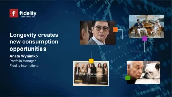 Longevity creates  new consumption  opportunities  Aneta Wynimko  Portfolio Manager  Fidelity