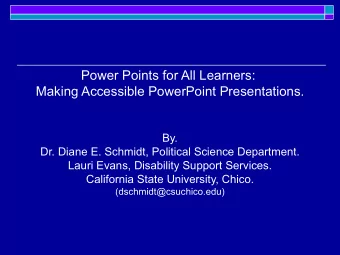 Power Points for All Learners:  Making Accessible PowerPoint Presentations.  By.  Dr. Diane E.