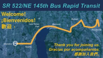 SR 522/NE 145th Bus Rapid Transit  Welcome!  Bienvenidos!    Thank you for joining us.