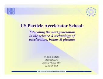 US Particle Accelerator School:  Educating the next generation  in the science &amp; technology of