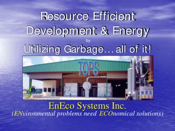 Resource Efficient  Development &amp; Energy  by  Utilizing Garbage all of it!  EnEco Systems