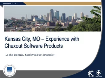 Kansas City, MO  Experience with  Chexout Software Products Lesha Dennis, Epidemiology