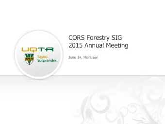 CORS Forestry SIG  2015 Annual Meeting  June 14, Montral  Agenda  1. Approval of 2014 annual