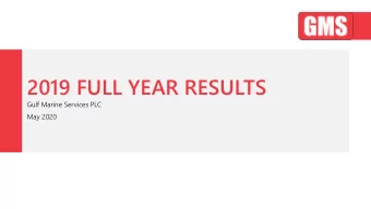 2019 FULL YEAR RESULTS  Gulf Marine Services PLC  May 2020  Contents  1  COVID-19 Update  2  2019