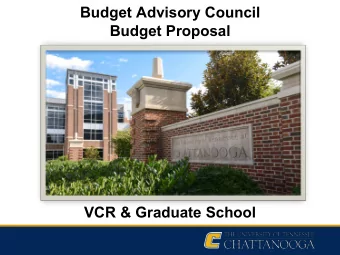 Budget Advisory Council  Budget Proposal  VCR &amp; Graduate School  Division Overview  Vice