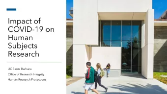 Impact of  COVID-19 on  Human  Subjects  Research  UC Santa Barbara  Office of Research Integrity