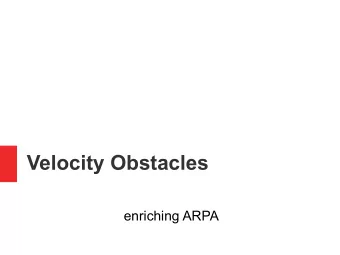 Velocity Obstacles  enriching ARPA  Marginal CPA  a near miss ?  Willem Barentsz / SPr / eNav_uW'18