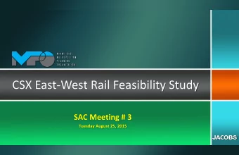 CSX East-West Rail Feasibility Study  SAC Meeting # 3  Tuesday August 25, 2015  Agenda