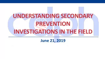 PREVENTION  INVESTIGATIONS IN THE FIELD  June 21, 2019  Presenters  Abraham Ewais B.S., SIT