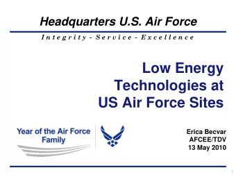 Low Energy  Technologies at  US Air Force Sites  Erica Becvar  AFCEE/TDV  13 May 2010  1  Overview