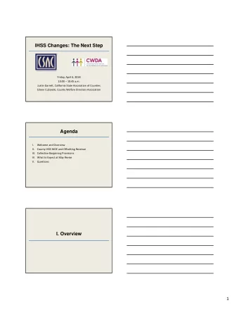 IHSS Changes: The Next Step Friday, April 6, 2018 10:00  10:45 a.m. Justin Garrett, California