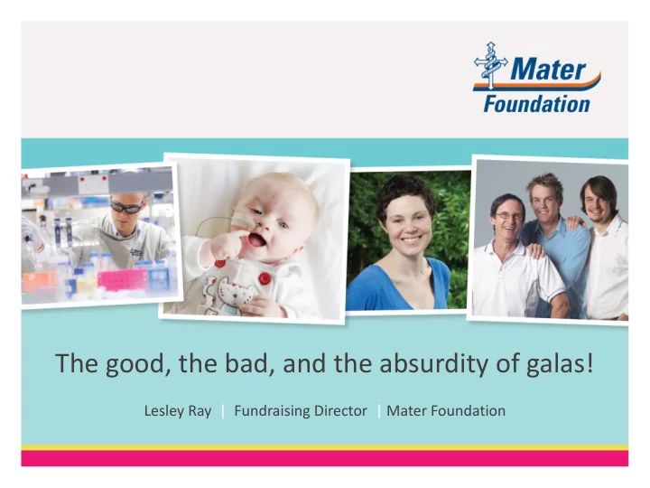 the good the bad and the absurdity of galas