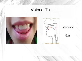 Voiced Th  Voiced Th at the Beginning of Words  this  that  then  there  though