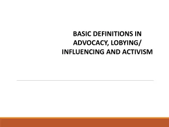 BASIC DEFINITIONS IN  ADVOCACY, LOBYING/  INFLUENCING AND ACTIVISM  The constitution of Uganda
