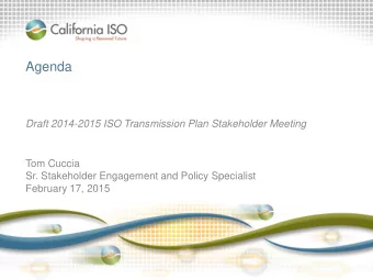 Agenda  Draft 2014-2015 ISO Transmission Plan Stakeholder Meeting  Tom Cuccia  Sr. Stakeholder