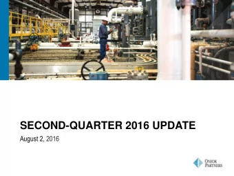SECOND-QUARTER 2016 UPDATE  August 2, 2016  FORWARD-LOOKING STATEMENTS  Statements contained in
