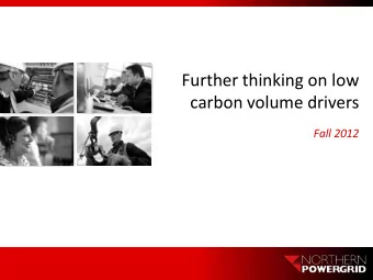 Further thinking on low  carbon volume drivers  Fall 2012 Building all the work undertaken to date