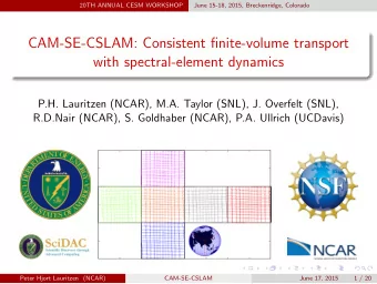 CAM-SE-CSLAM: Consistent finite-volume transport  with spectral-element dynamics  P.H. Lauritzen