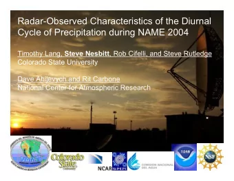 Radar-Observed Characteristics of the Diurnal  Cycle of Precipitation during NAME 2004 Timothy
