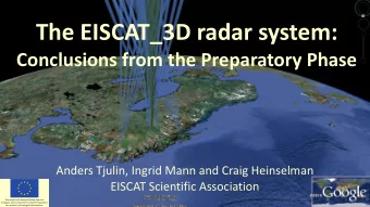 The EISCAT_3D radar system:  Conclusions from the Preparatory Phase  Anders Tjulin, Ingrid Mann and