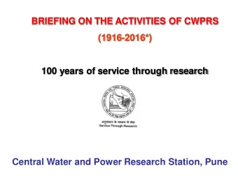 (1916-2016*)  100 years of service through research  Central Water and Power Research Station, Pune