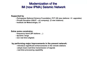 Modernization of the  Modernization of the  IM (now IPMA) Seismic Network  IM (now IPMA) Seismic