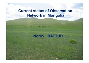 C  Current status of Observation  t  t t  f Ob  ti  Network in Mongolia  g Norov   BATTUR /  Short