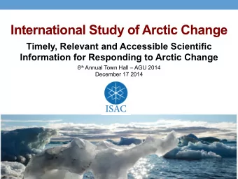 International Study of Arctic Change  Timely, Relevant and Accessible Scientific  Information for