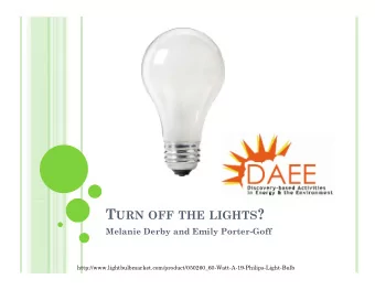 T URN OFF THE LIGHTS ?  Melanie Derby and Emily Porter-Goff  y  y