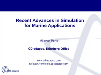 Recent Advances in Simulation  for Marine Applications Milovan Peri   CD-adapco, Nrnberg Office