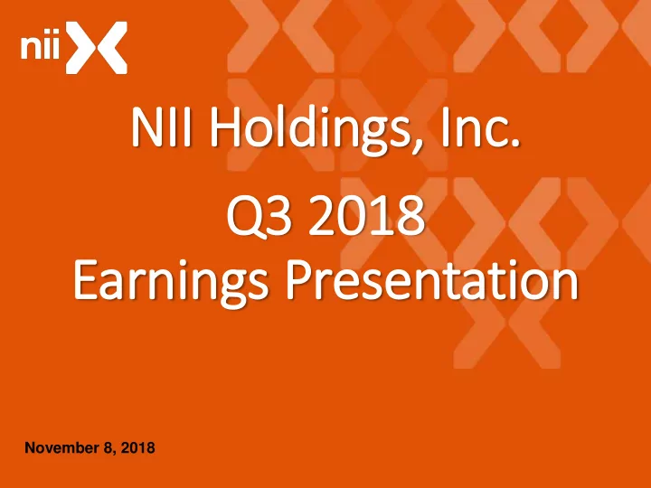nii ii holdings in inc q3 3 2018 2018 earni nings ngs p