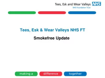 Tees, Esk &amp; Wear Valleys NHS FT  Smokefree Update  Smokefree Trust  1  TEWV went smokefree in