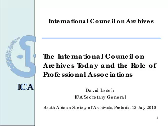 ICA  I  CA  Da vid L  e itc h  I  CA Se c re ta ry Ge ne ra l  So uth Afric a n So c ie ty o f Arc