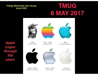 TMUG  Trilogy Macintosh User Group  since 2005  8 MAY 2017  Apple  Logos  through  the  years