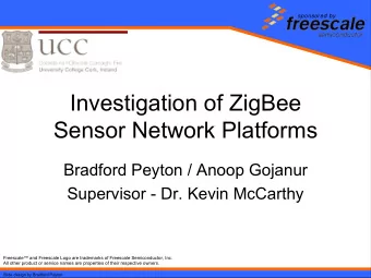 Investigation of ZigBee  Sensor Network Platforms  Bradford Peyton / Anoop Gojanur  Supervisor -