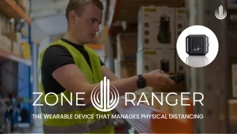 THE WEARABLE DEVICE THAT MANAGES PHYSICAL DISTANCING  What is the ZoneRanger?  ZoneRanger is a