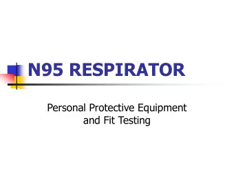 N95 RESPIRATOR  Personal Protective Equipment  and Fit Testing  Outline  Personal Protective