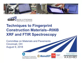Techniques to Fingerprint  Construction Materials--R06B  XRF and FTIR Spectroscopy  Committee on