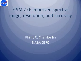 range, resolution, and accuracy  Phillip C. Chamberlin  NASA/GSFC  Outline  FISM Version 1.0