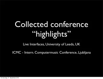 Collected conference  highlights  Live Interfaces, University of Leeds, UK  ICMC - Intern.