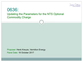 0636:  Updating the Parameters for the NTS Optional  Commodity Charge  Proposer: Henk Kreuze,