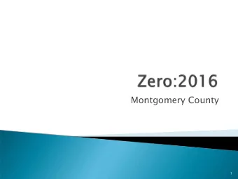 Montgomery County  1  Zero:2016 is a movement of 71 communities across the country  that working