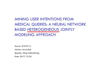 MINING USER INTENTIONS FROM  MEDICAL QUERIES: A NEURAL NETWORK  BASED HETEROGENEOUS JOINTLY