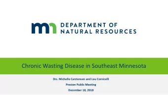 Chronic Wasting Disease in Southeast Minnesota  Drs. Michelle Carstensen and Lou Cornicelli
