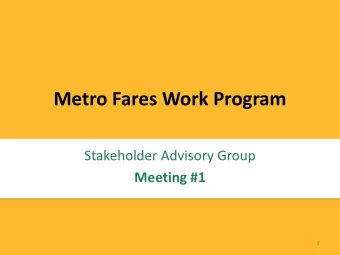 Metro Fares Work Program  Stakeholder Advisory Group  Meeting #1  1  Introductions and Overview