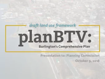 planBTV:  Burlingtons Comprehensive Plan  Presentation to: Planning Commission  October 9, 2018
