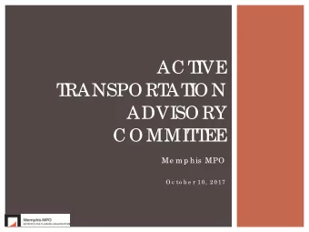 AC T  IVE  T  RANSPO RT  AT  IO N  ADVISO RY  C O MMIT  T  EE  Me m p his MPO  O c to b e r 10,