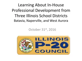 Learning About In-House  Professional Development from  Three Illinois School Districts  Batavia,